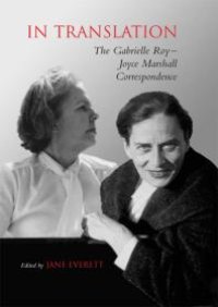 cover of the book In Translation : The Gabrielle Roy-Joyce Marshall Correspondence