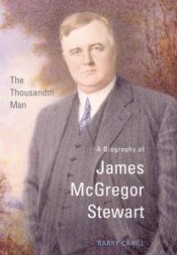 cover of the book The Thousandth Man : A Biography of James Mcgregor Stewart