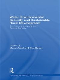 cover of the book Water, Environmental Security and Sustainable Rural Development : Conflict and Cooperation in Central Eurasia