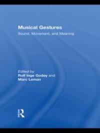 cover of the book Musical Gestures : Sound, Movement, and Meaning