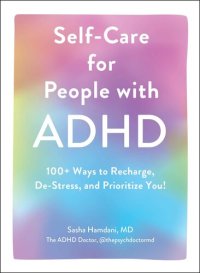 cover of the book Self-Care for People With ADHD: 100+ Ways to Recharge, De-Stress, and Prioritize You!