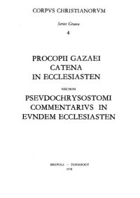 cover of the book Procopius Gazaeus, Iohannes Chrysostomus (Ps.): Catena in Ecclesiasten. Commentarius in Ecclesiasten. Un nuovo testimone della Catena sull'Ecclesiaste di Procopio di Gaza, il cod. Vindob. theol. gr. 147