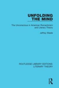 cover of the book Unfolding the Mind : The Unconscious in American Romanticism and Literary Theory