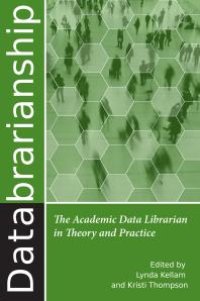 cover of the book Databrarianship : The Academic Data Librarian in Theory and Practice