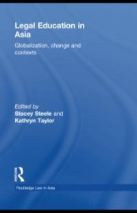 cover of the book Legal Education in Asia : Globalization, Change and Contexts