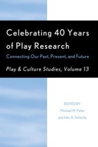 cover of the book Celebrating 40 Years of Play Research : Connecting Our Past, Present, and Future