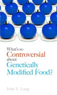 cover of the book What's So Controversial about Genetically Modified Food?