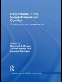 cover of the book Holy Places in the Israeli-Palestinian Conflict : Confrontation and Co-Existence