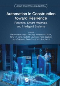 cover of the book Automation in Construction toward Resilience: Robotics, Smart Materials and Intelligent Systems (Resilience and Sustainability in Civil, Mechanical, Aerospace and Manufacturing Engineering Systems)