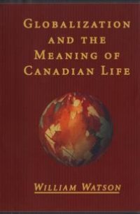 cover of the book Globalization and the Meaning of Canadian Life