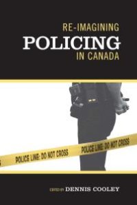 cover of the book Re-Imagining Policing in Canada