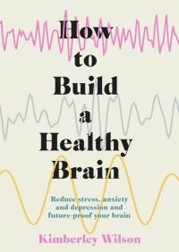 cover of the book How to Build a Healthy Brain