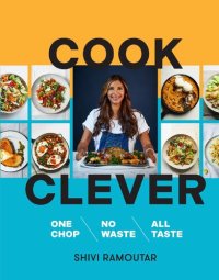 cover of the book Cook Clever: One Chop, No Waste, All Taste