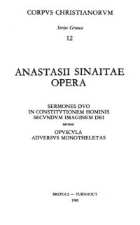 cover of the book Anastasii Sinaitae Sermones duo in constitutionem hominis secundum imaginem Dei necnon opuscula adversus monotheletas