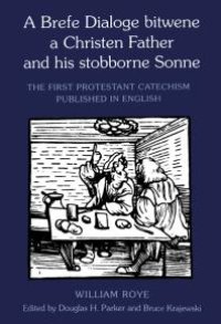 cover of the book A Brefe Dialoge Bitwene a Christen Father and His Stobborne Sonne