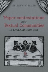 cover of the book 'Paper-Contestations' and Textual Communities in England, 1640-1675