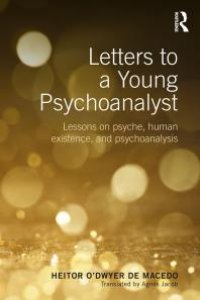 cover of the book Letters to a Young Psychoanalyst : Lessons on Psyche, Human Existence, and Psychoanalysis