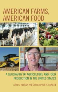 cover of the book American Farms, American Food : A Geography of Agriculture and Food Production in the United States