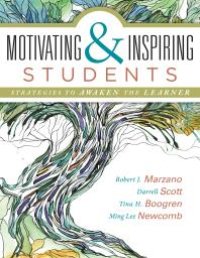 cover of the book Motivating and Inspiring Students : Strategies to Awaken the Learner - Helping Students Connect to Something Greater Than Themselves