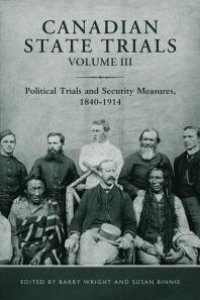 cover of the book Canadian State Trials, Volume III : Political Trials and Security Measures, 1840-1914