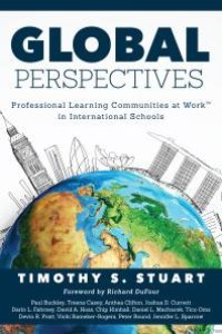 cover of the book Global Perspectives : Professional Learning Communities in International Schools (Fully Institutionalize Behaviors Consistent with PLC Expectations)