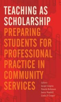 cover of the book Teaching As Scholarship : Preparing Students for Professional Practice in Community Services