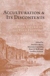 cover of the book Acculturation and Its Discontents : The Italian Jewish Experience Between Exclusion and Inclusion