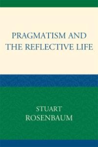 cover of the book Pragmatism and the Reflective Life