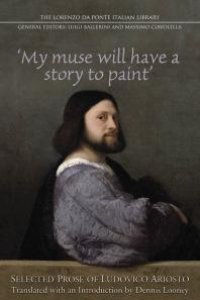 cover of the book My Muse Will Have a Story to Paint : Selected Prose of Ludovico Ariosto