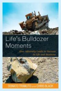 cover of the book Life's Bulldozer Moments : How Adversity Leads to Success in Life and Business