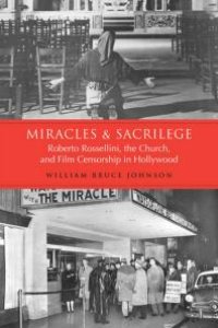 cover of the book Miracles and Sacrilege : Robert Rossellini, the Church, and Film Censorship in Hollywood