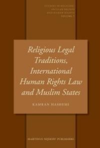 cover of the book Religious Legal Traditions, International Human Rights Law and Muslim States