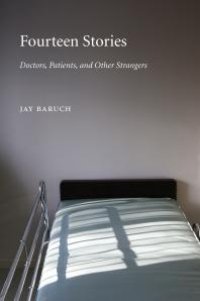 cover of the book Fourteen Stories : Doctors, Patients, and Other Strangers