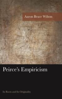 cover of the book Peirce's Empiricism : Its Roots and Its Originality