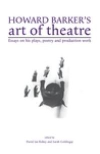 cover of the book Howard Barker's Art of Theatre : Essays on His Plays, Poetry and Production Work