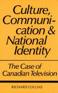 cover of the book Culture, Communication and National Identity : The Case of Canadian Television