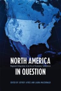 cover of the book North America in Question : Regional Integration in an Era of Economic Turbulence