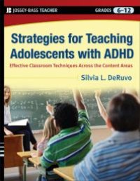 cover of the book Strategies for Teaching Adolescents with ADHD : Effective Classroom Techniques Across the Content Areas, Grades 6-12