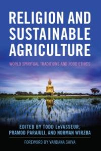 cover of the book Religion and Sustainable Agriculture: World Spiritual Traditions and Food Ethics