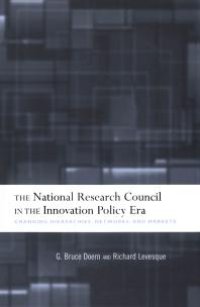 cover of the book The National Research Council in the Innovation Policy Era : Changing Hierarchies, Networks, and Markets