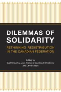 cover of the book Dilemmas of Solidarity : Rethinking Distribution in the Canadian Federation