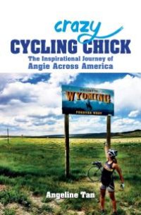 cover of the book Crazy Cycling Chick : The Inspirational Journey of Angie Across America