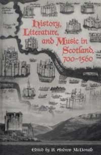 cover of the book History, Literature, and Music in Scotland, 700-1560