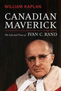 cover of the book Canadian Maverick : The Life of Ivan C. Rand