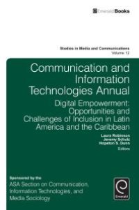 cover of the book Communication and Information Technologies Annual : Digital Empowerment: Opportunities and Challenges of Inclusion in Latin America and the Caribbean