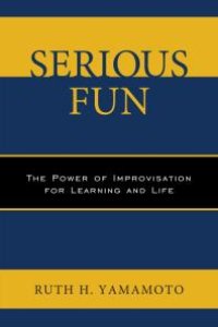 cover of the book Serious Fun : The Power of Improvisation for Learning and Life