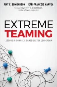 cover of the book Extreme Teaming : Lessons in Complex, Cross-Sector Leadership