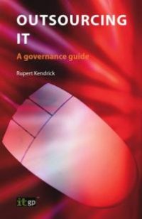 cover of the book Outsourcing IT : A governance guide