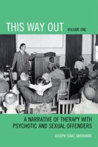 cover of the book This Way Out : A Narrative of Therapy with Psychotic and Sexual Offenders