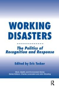 cover of the book Working Disasters : The Politics of Recognition and Response